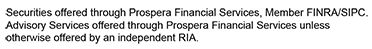 Securities offered through Prospera Financial Services, Member FINRA/SIPC